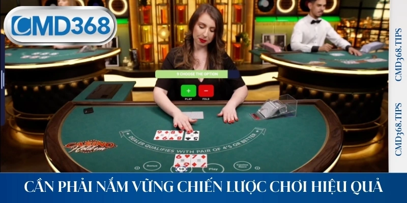 Cần phải nắm vững chiến lược chơi hiệu quả