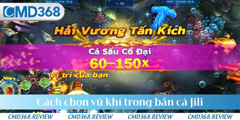 Cách chọn vũ khí trong bắn cá Jili