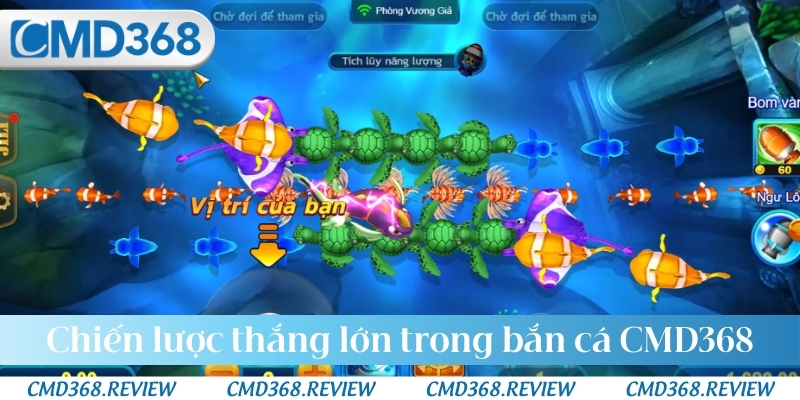 Chiến lược thắng lớn trong bắn cá CMD368