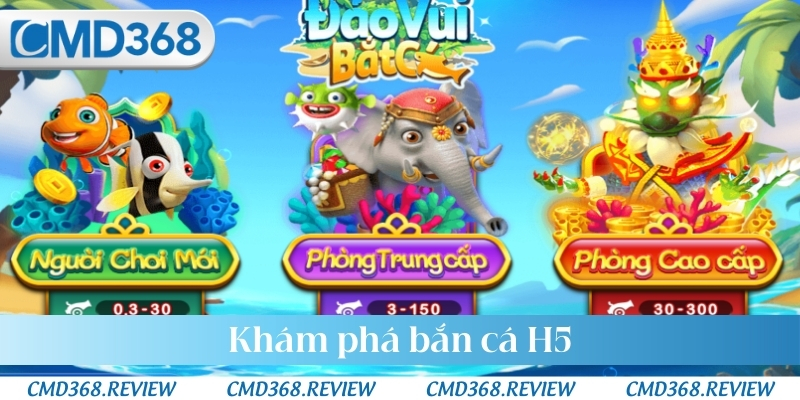 Khám phá bắn cá H5